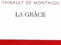 LA GRÂCE, PAR THIBAULT DE MONTAIGU. PRIX DE FLORE 2020