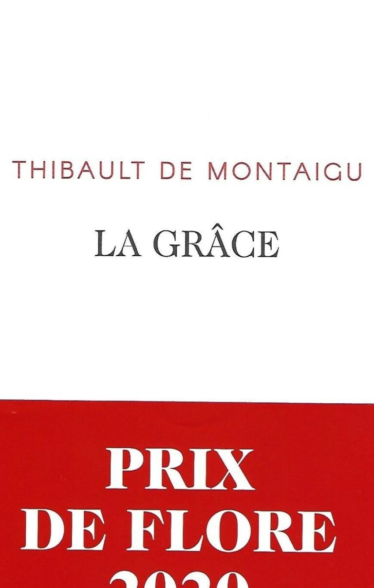 LA GRÂCE, PAR THIBAULT DE MONTAIGU. PRIX DE FLORE 2020