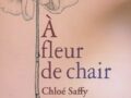 À fleur de chair, de Chloé Saffy