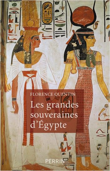 LES GRANDES SOUVERAINES D EGYPTE de Florence Quentin
