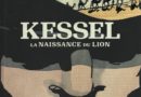 Kessel, la naissance du Lion