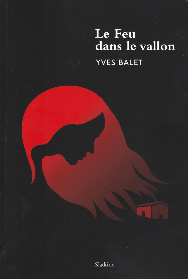 LE FEU DANS LE VALLON, roman de Yves BALET