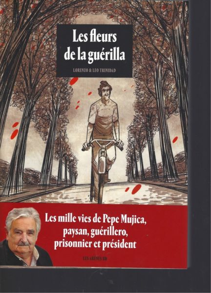 Les fleurs de la guérilla, la vie de José Mujica
