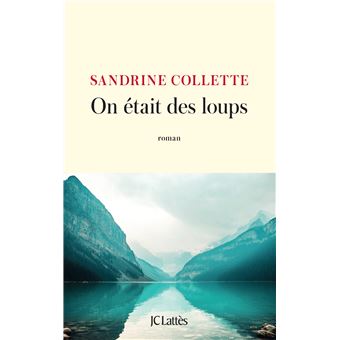 ON ÉTAIT DES LOUPS de Sandrine Collette