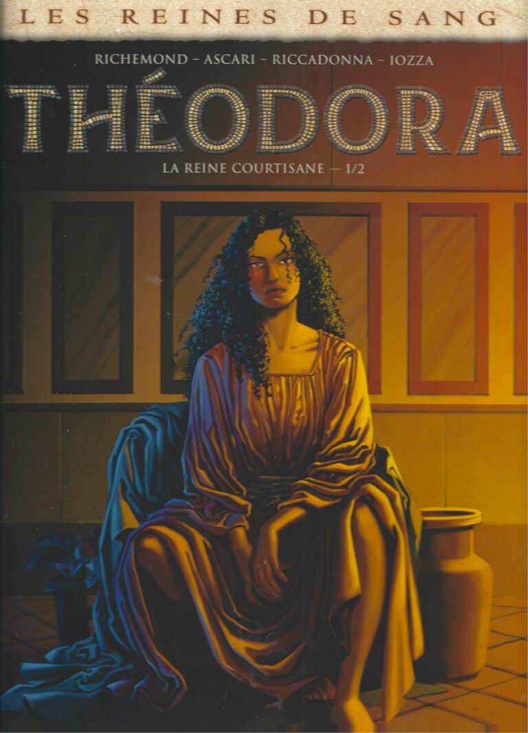 Les Reines de Sang – Théodora, la Reine courtisane. Tome 1