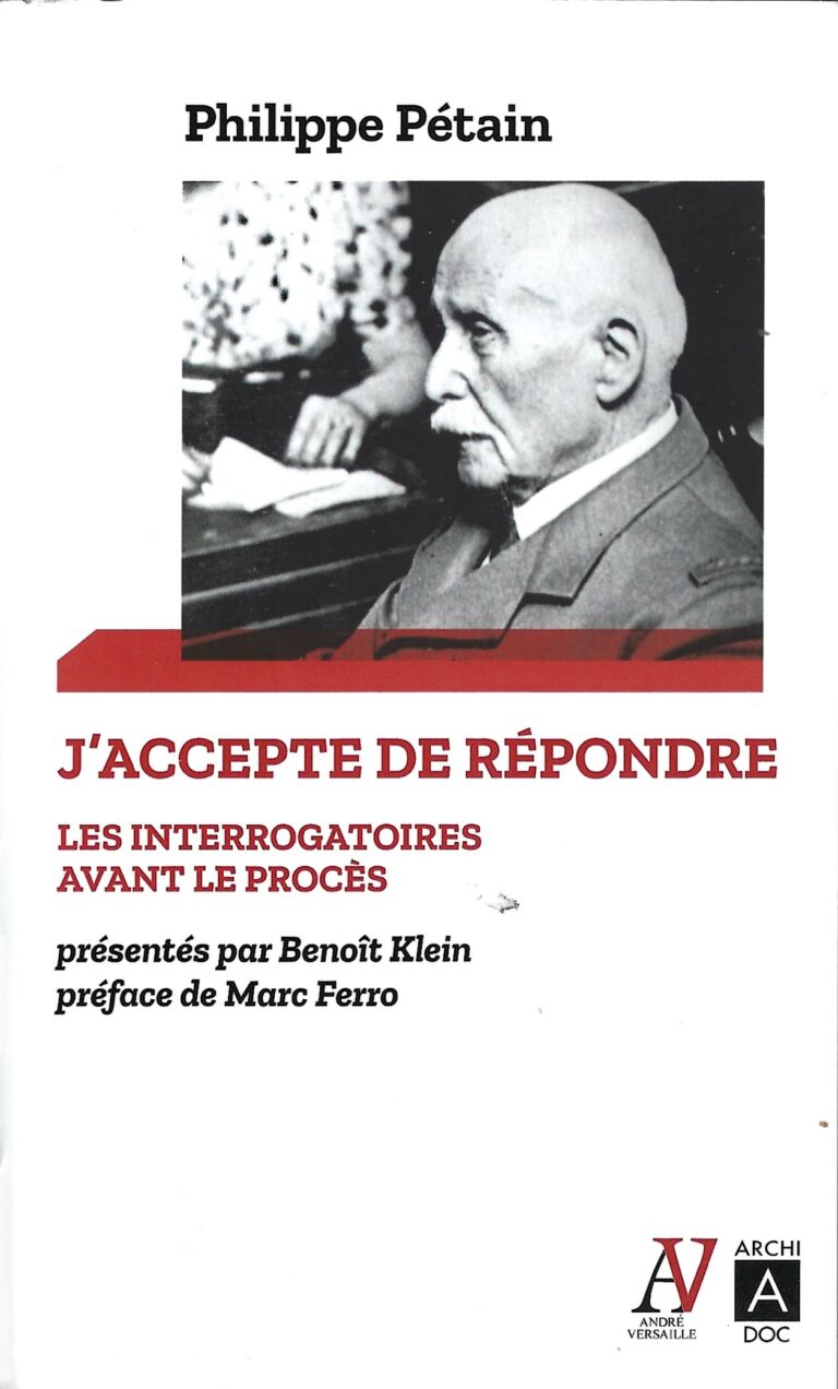 Philippe Pétain : J’ACCEPTE DE RÉPONDRE – LES INTERROGATOIRES AVANT LE PROCÈS