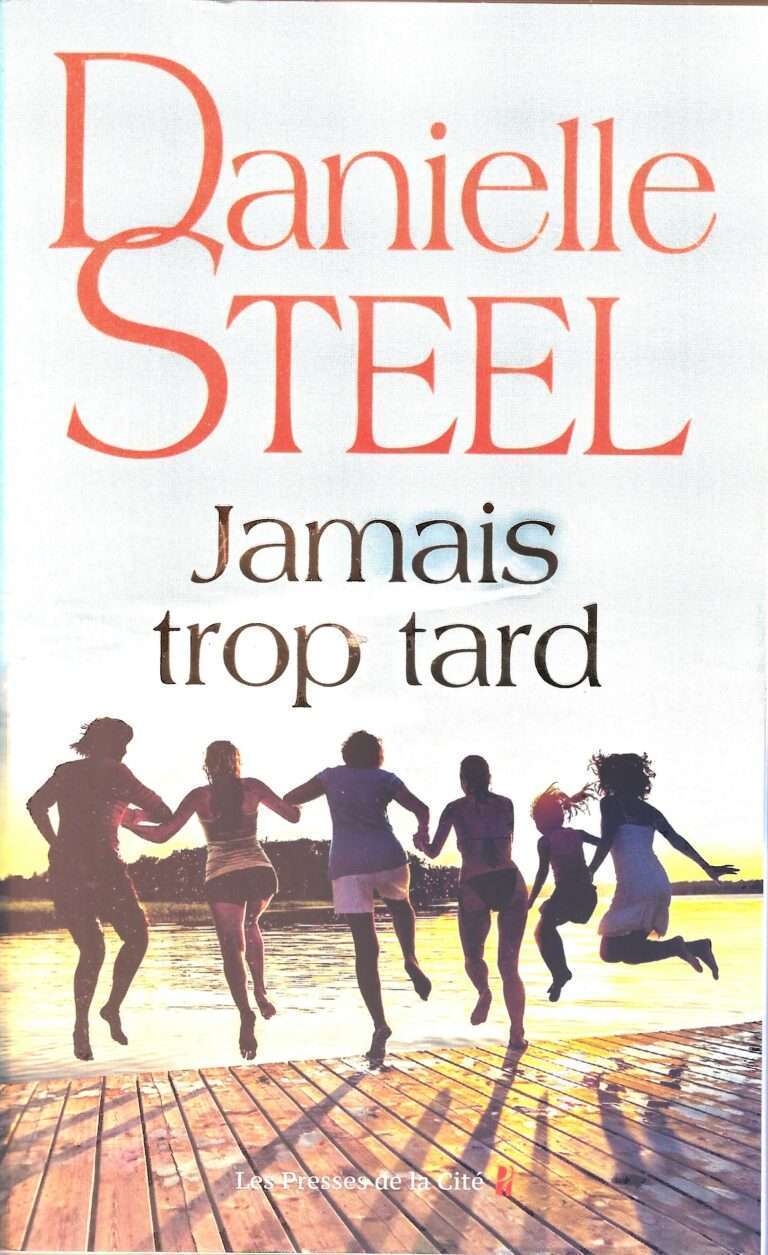 JAMAIS TROP TARD. Roman de Danielle Steel