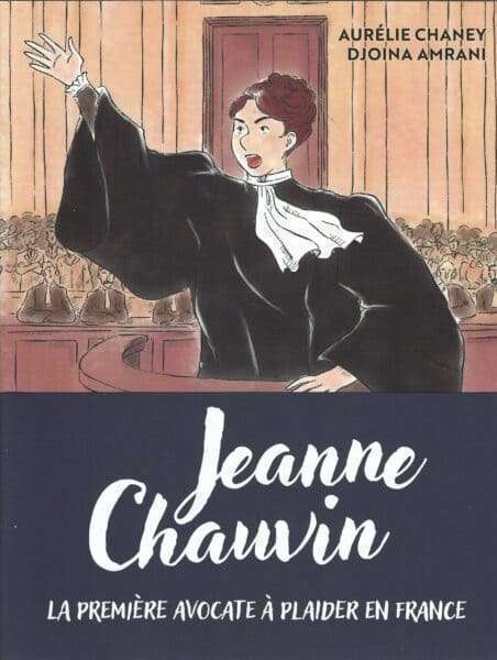 Jeanne Chauvin, la plaidoirie dans le sang