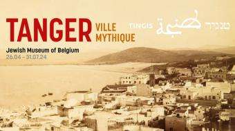 Une exposition sur Tanger au Musée Juif de Belgique