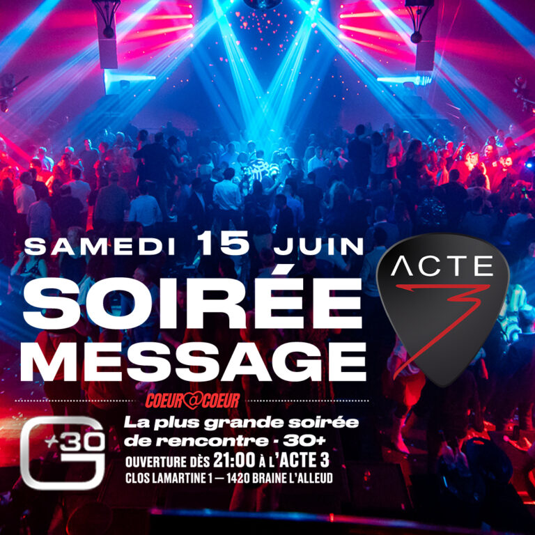 LA SOIREE MESSAGE – La plus Grande soirée pour célibataires (30+) | Acte 3 Event Hall – Samedi 15.06