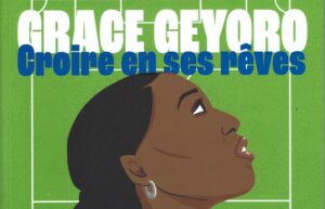 Grace Geyoro – Croire en ses rêves