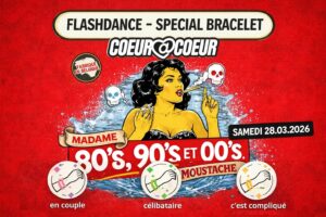 FLASHDANCE 80s 90s – SAMEDI 28/03- GRANDE SOIREE RENCONTRES XXL / MADAME MOUSTACHE BXL x CŒUR À CŒUR