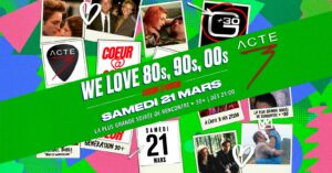 WE LOVE 80s, 90s, 00s 💖 ENTRÉE GRATUITE (< 22h30) 💖 LA PLUS GRANDE SOIREE 30+💖ACTE 3 | SAM 21.03