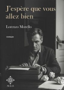 J’espère que vous allez bien. Cinquième roman du bruxellois Lorenzo Morello