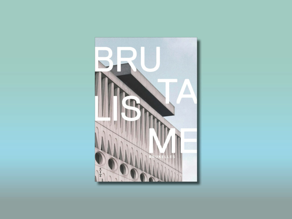 2 livre et expo sur le brutalisme a bruxelles
