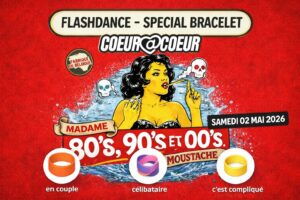 FLASHDANCE 80s 90s – SAMEDI 02.05- GRANDE SOIREE RENCONTRES XXL / MADAME MOUSTACHE BXL x CŒUR À CŒUR