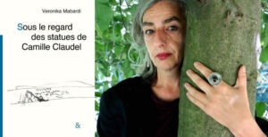 Une rencontre avec Veronika Mabardi, une autrice émerveillée par les statues de Camille Claudel