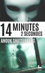 14 minutes 2 secondes. le nouveau triller de Anouk Shutterberg