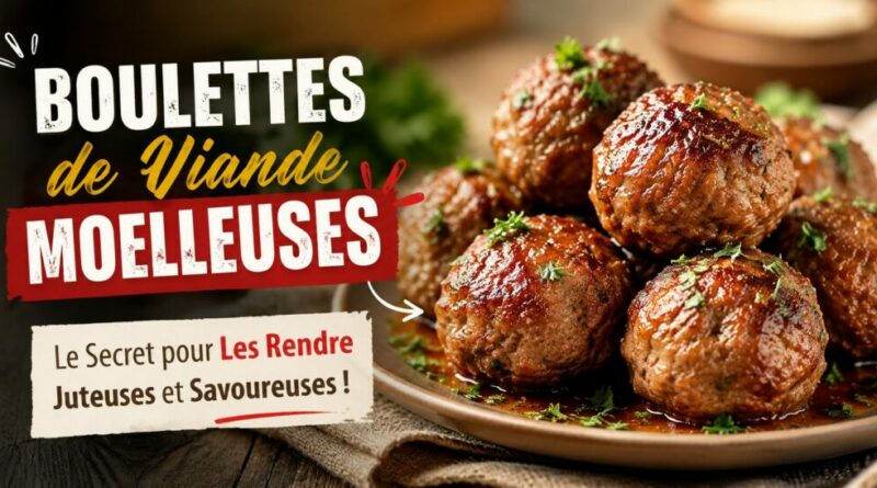 Boulettes de Viande Moelleuses