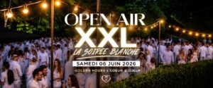 OPEN AIR XXL – LA SOIREE BLANCHE 💖 ENTRÉE GRATUITE (Avant 19H00) 💖Golden Hours x Coeur à Coeur