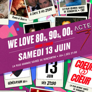 WE LOVE 80s, 90s, 00s 💖 ENTRÉE GRATUITE (Avant 22h30) 💖 LA PLUS GRANDE SOIREE 30+ 💖 ACTE 3 >13.06