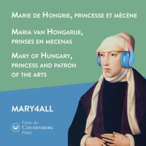 Marie de Hongrie, princesse et mécène, se retrouve au Palais du Coudenberg à Bruxelles