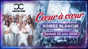LA SOIRÉE BLANCHE 20.06 du CACTUS vs COEUR A COEUR LA PLUS GRANDE SOIRÉE CELIBATAIRES EN LIVE