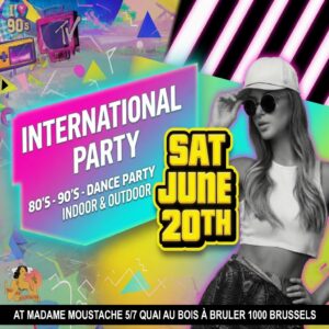 INTERNATIONAL PARTY – MADAME MOUSTACHE | 80’s 90’s 2000’s – SAT. 20.06 | Powered By Just A Night