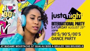 INTERNATIONAL PARTY – MADAME MOUSTACHE | 80’s 90’s 2000’s – SAT. 29.08 | Powered By Just A Night