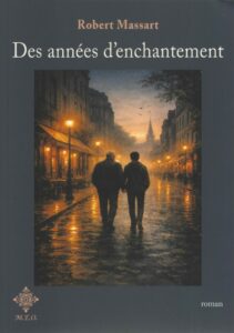 Des années d’enchantement. Roman du bruxellois Robert Massart