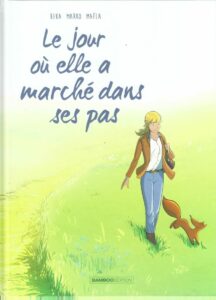 Le jour où elle a marché dans ses pas
