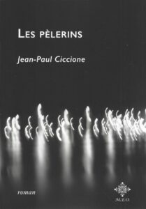 Les pèlerins. Premier roman de Jean-Paul Ciccionne