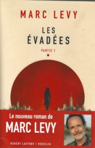 Les Evadées – Partie 1 : Le nouveau roman de Marc Levy