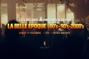 La Belle Epoque 80s 90s 2000s | ENTREE GRATUITE I Les Belges Jeunesses x Gecko > Samedi 07.11.26